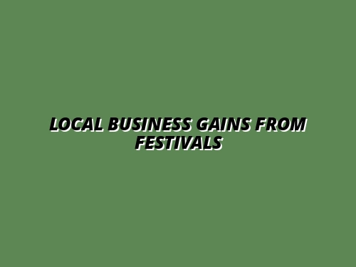 Local Business Gains from Festivals