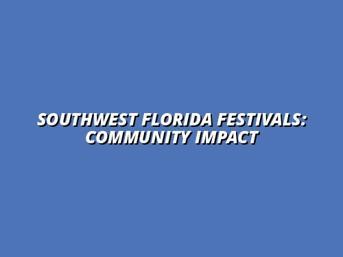 Southwest Florida Festivals: Community Impact