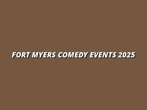 Fort Myers Comedy Events 2025