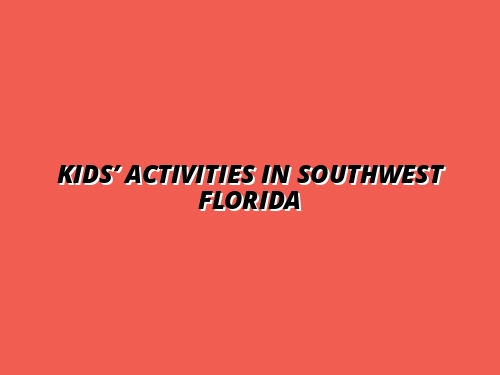 Kids’ Activities in Southwest Florida